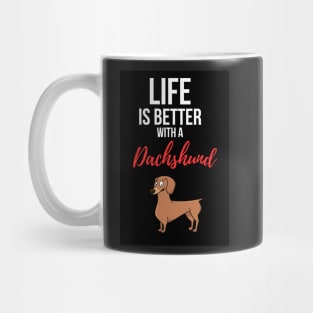 Life Is Better With A Dachshund Mug